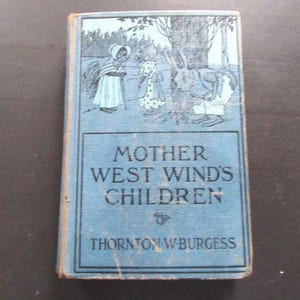 Mother West Wind&#39;s Children by Thornton Burgess - Decorative Hardcover - Children&#39;s Early Reader Antique Book 1911