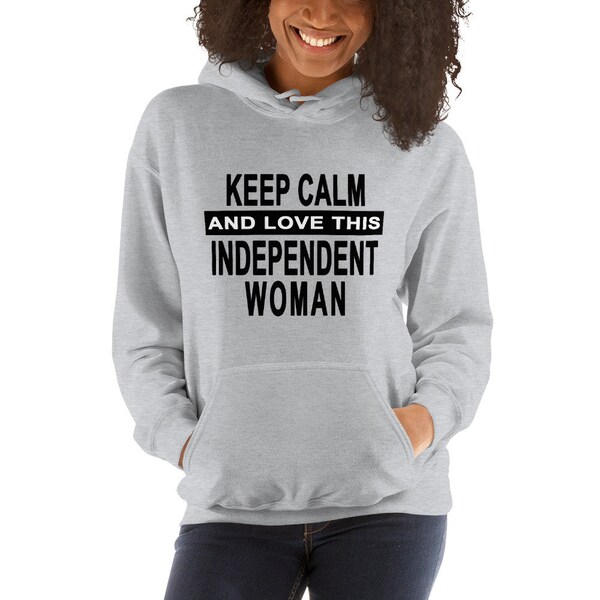 Keep Calm And Love This Independent Woman Hoodie, Motivational, Inspirattional, Self-Love, Hooded Sweatshirt