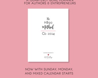 HB90 Method Planner {Q2 2024 Printable Goal-Setting Planner For Authors and Entrepreneurs}