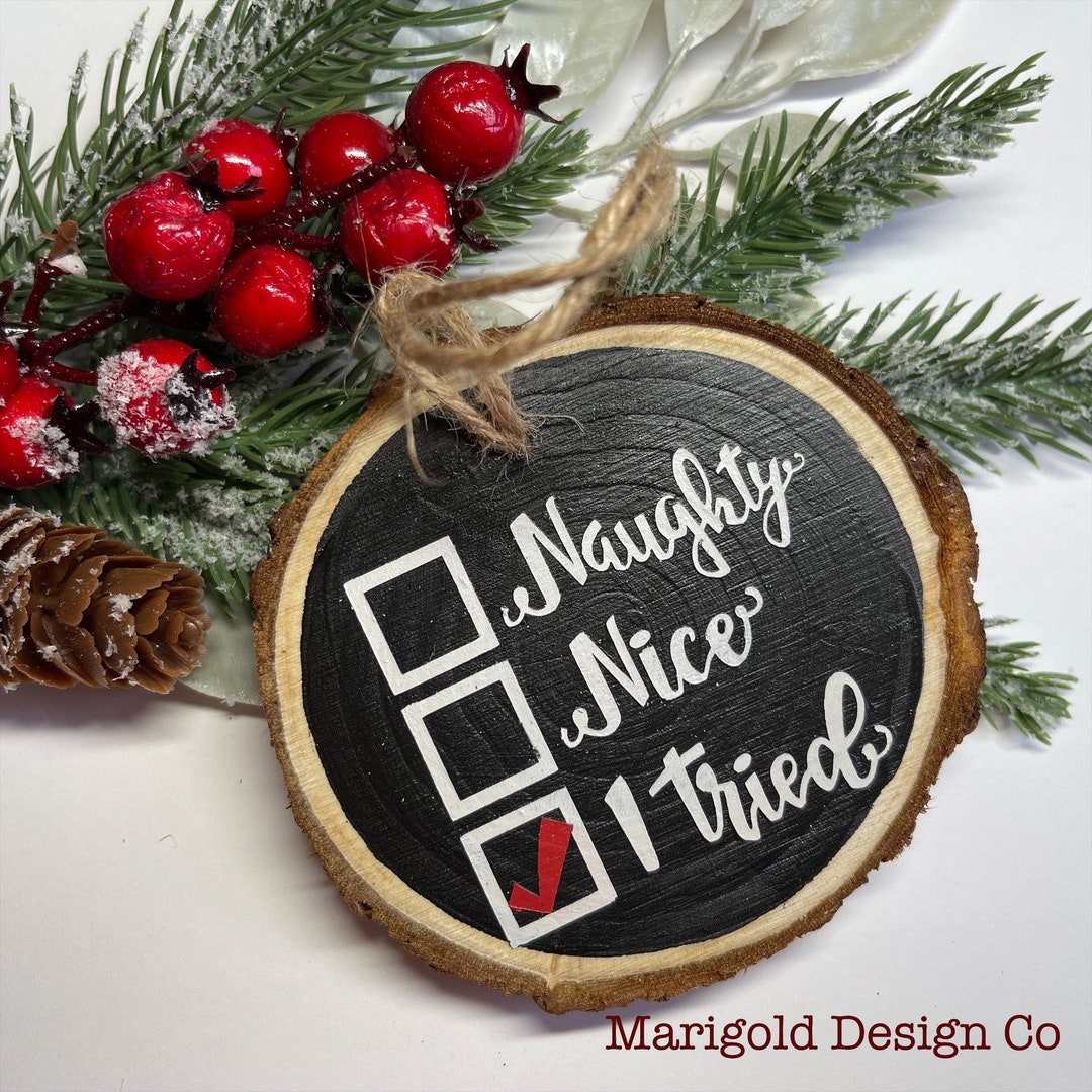 Naughty Nice I Tried - Wood Slice Christmas Ornament - Hand Painted ...