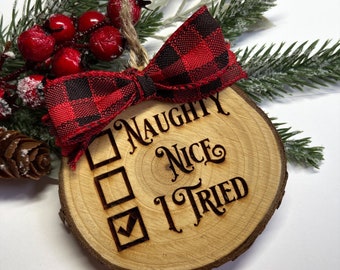 Laser engraved Wood Slice Christmas Ornament - Naughty, Nice, I tried - Rustic Ornament - Gift Tags - Christmas Decor - Farmhouse