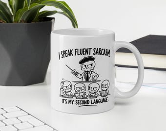 I speak fluent sarcasm - White glossy mug - Great Gift for Teachers
