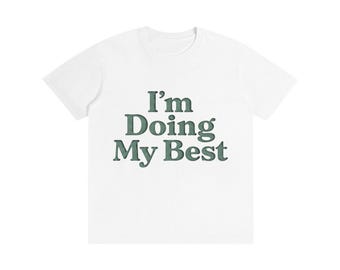 I'm Doing My Best - Pure Cotton Unisex T-Shirt