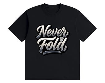 Never Fold Shirt, Motivational Unisex Seamless Cotton T-Shirt