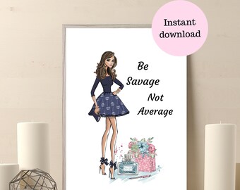 Be Savage Not Durchschnitt Girly Sassy Wand Kunst druckbare Zitat - INSTANT DOWNLOAD