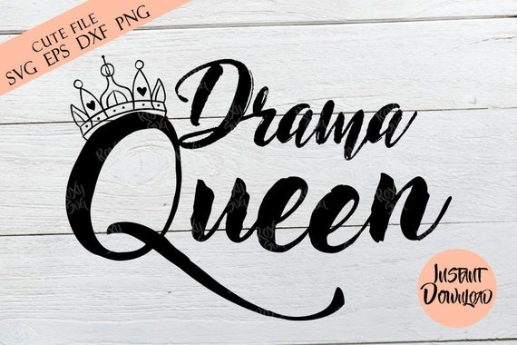 Download Drama Queen Svg Queen Svg Silhouette File Drama Queen Etsy