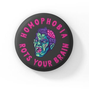 Homophobia Rots Your Brain Halloween Pride Badge | Halloween Button Badge