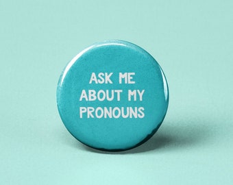 Ask Me About My Pronouns Pin | LGBTQ Pride Badge