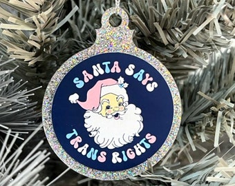 Santa Says Trans Rights Queer Christmas Bauble | Trans Rights Xmas Tree Decoration