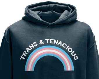 Trans Pride Hoodie | Trans & Tenacious LGBT Sweatshirt