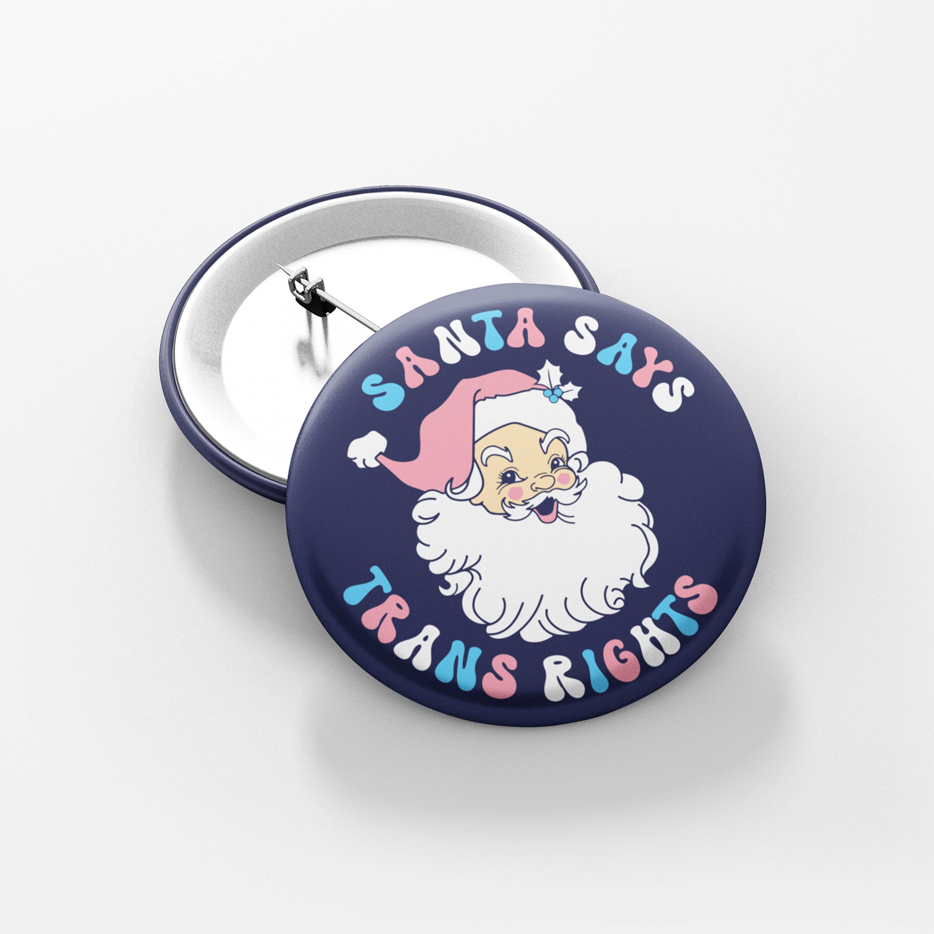 Santa Says Trans Rights Pin Badge | Trans Inclusive Christmas Button Badge