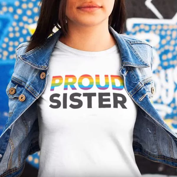 Sister Gay Pride T Shirt | Proud Sister Tee | LGBTQ Pride Sibling T-Shirt | Gay Pride March Shirt