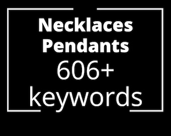 Kettingen trefwoorden 606, Etsy trefwoorden, SEO trefwoorden, Tags en titels trefwoorden, hangers trefwoordenlijst, Instant Download trefwoordenlijst