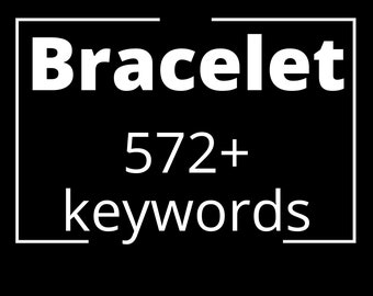 572 palabras clave de pulsera, palabras clave de Etsy, palabras clave de SEO, palabras clave de etiquetas y títulos, lista de palabras clave de pulsera, lista de palabras clave de descarga instantánea