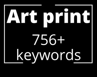 756 Palabras clave de impresión artística, palabras clave de Etsy, palabras clave de SEO, palabras clave de etiquetas y títulos, lista de palabras clave de impresión artística, lista de palabras clave de descarga instantánea