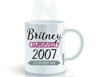 Crazy Cool Mugs You Can Survive if Britney Survived 2007