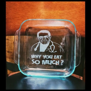Dr. Now, Why You Eat So Much Etched dish / Dr. Nowzaradan / Weight loss / Dr. Now gift / snarky kitchen decor gift / 8x8 dish