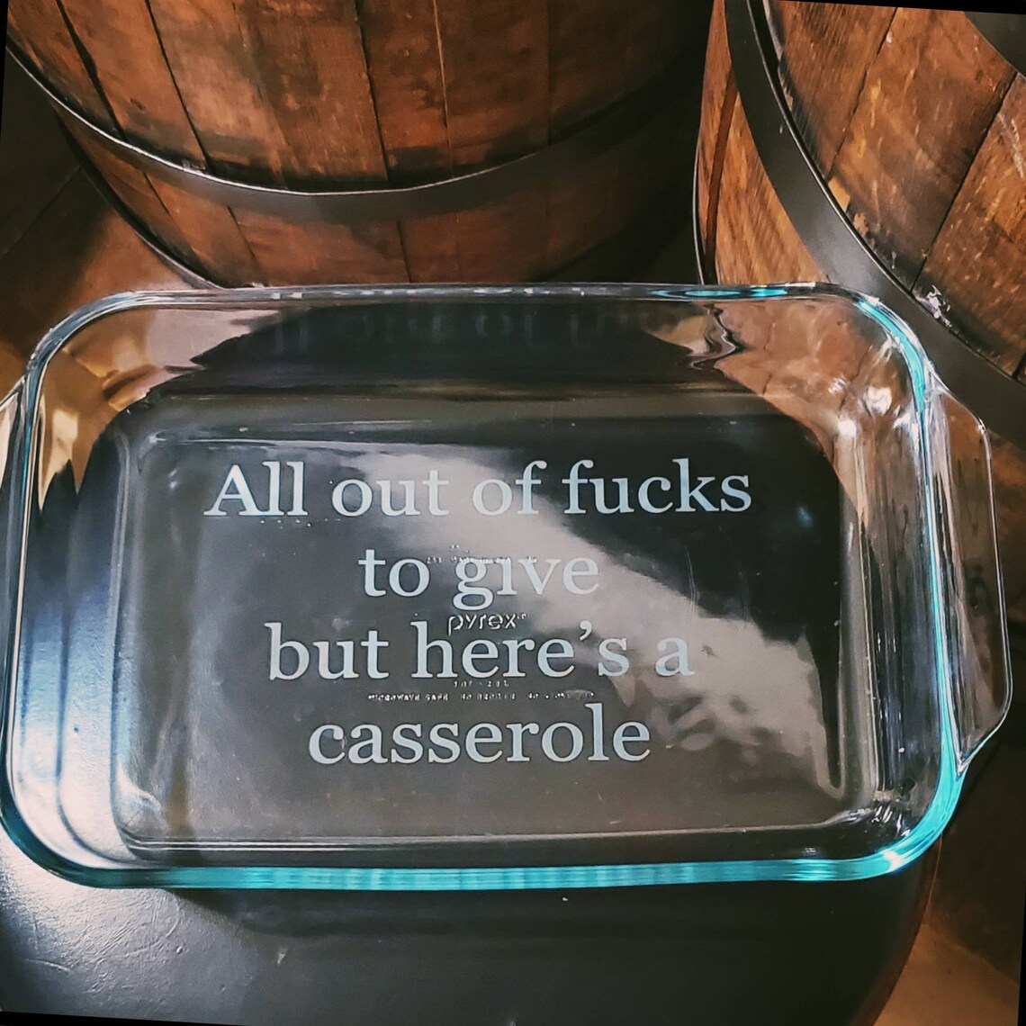 Etched Casserole Dish, "all Out of Fucks to Give but Here’s a Casserole ...