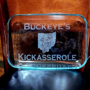 Buckeye&#39;s Kickasserole Etched casserole dish / kick ass casserole / 9x13 casserole / bakers gift / football casserole / OSU Brutus