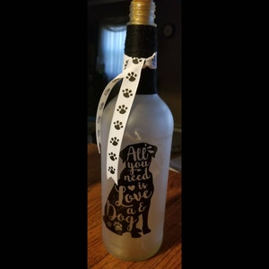 All You Need Is Love and a Dog light up wine bottle / Up-cycled Wine bottle / Wine Lover Gift / Dog lover / Friends gift / home bar