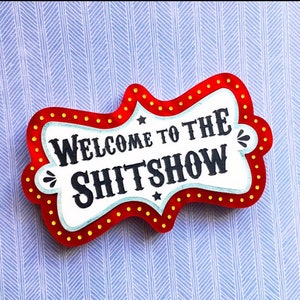 Welcome to the Shitshow Brooch