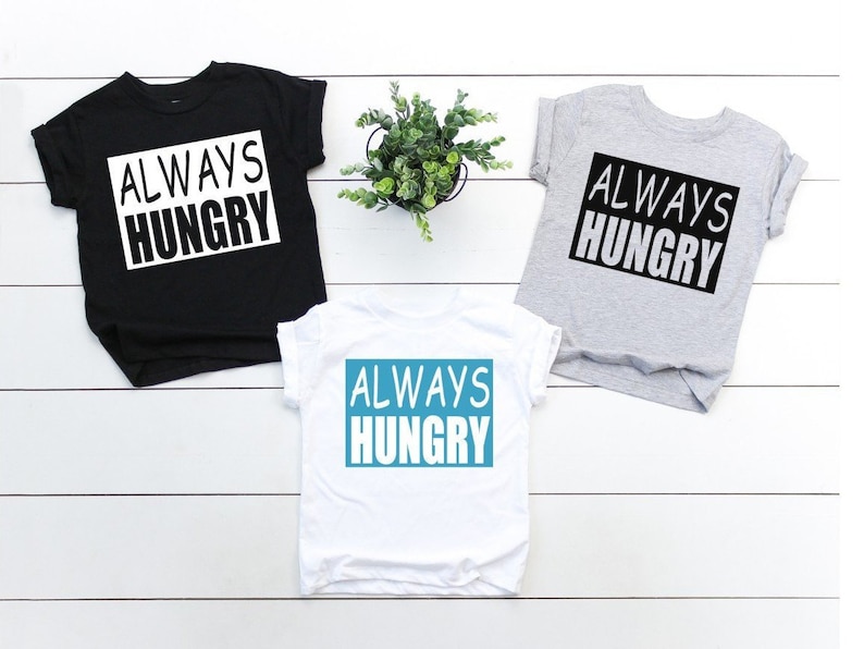 T-Shirt Always Hungry
