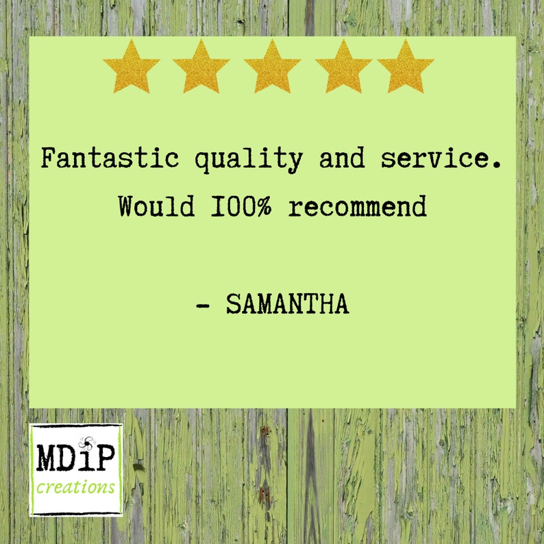 May include: Five gold stars on a light green background with the text "Fantastic quality and service. Would 100% recommend - SAMANTHA"