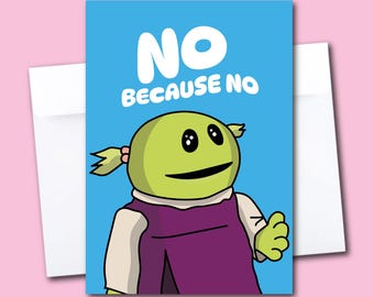Nanalan' "No Because No" Greeting Card | Blank with Envelope