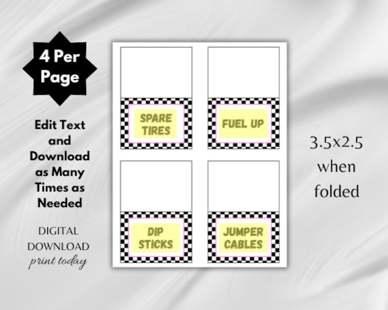 May include: Printable 3.5x2.5 inch cards with a checkered black and white background. The cards feature yellow text with the words "Spare Tires", "Fuel Up", "Dip Sticks", and "Jumper Cables".