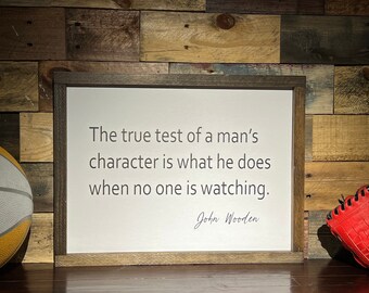 The True Test of a Man's Character Sign | John Wooden Quote | Inspirational Quote |  Motivational Quote | Gift for Athlete | Gift for Boy