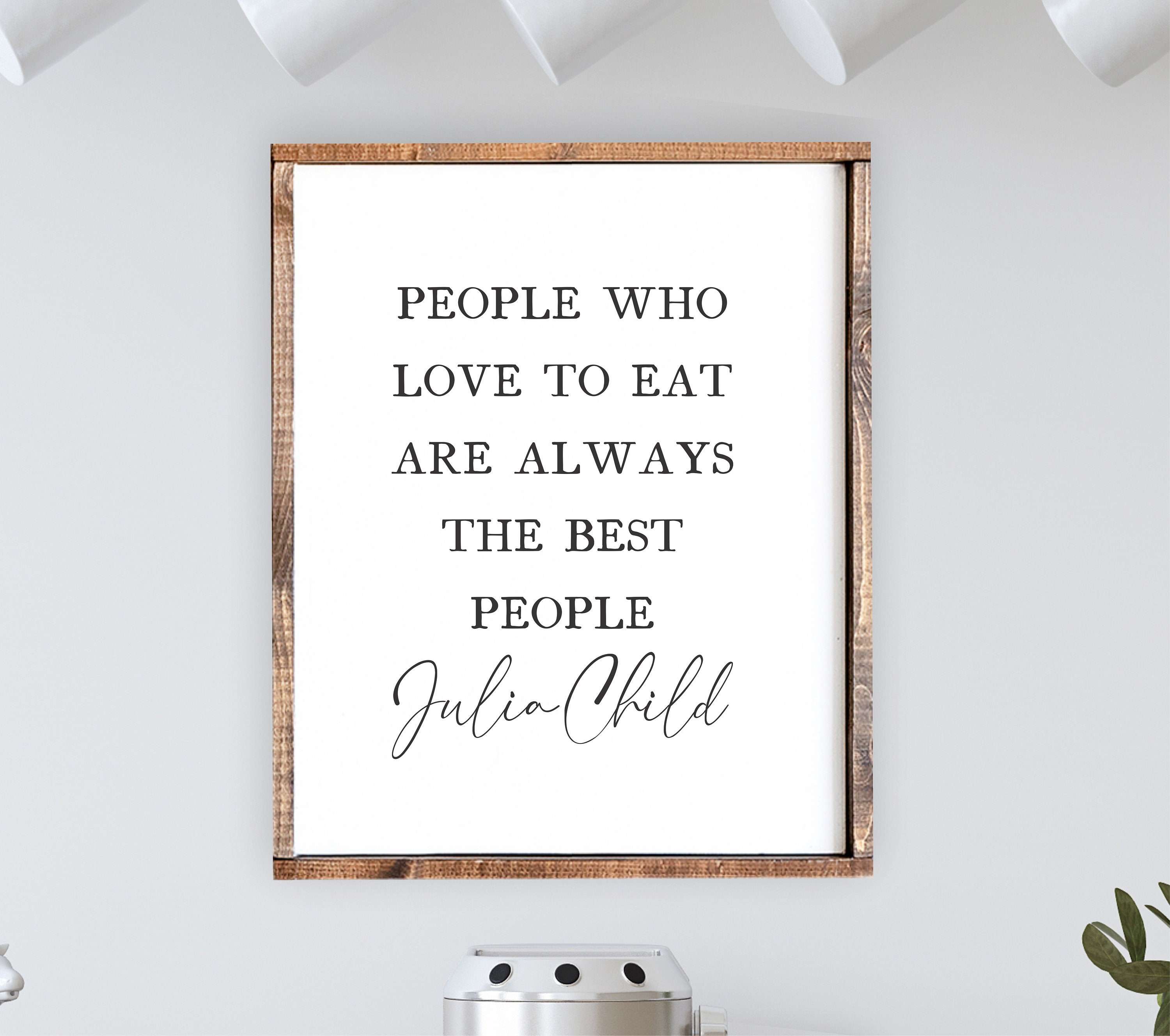 People Who Love to Eat Are Always the Best People Julia Child - Etsy