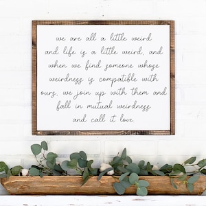 Dr. Seuss Quote Pine Wood Framed Canvas Sign | Mutual Weirdness and Call It Love | Bedroom Sign | Gift For Spouse  We Are All A Little Weird