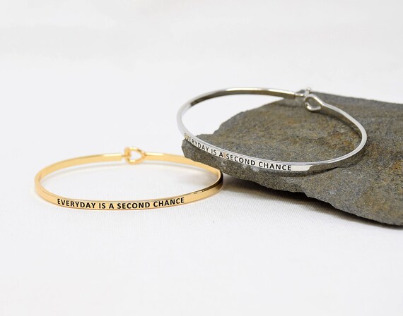 Everyday is a Second Chance - Bracelet Bangle with Message for Women Girl Daughter Wife Holiday Anniversary Special Gift