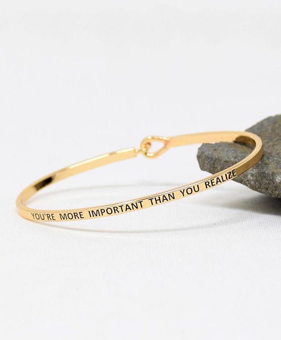 You're More Important - Bracelet Bangle with Message for Women Girl Daughter Wife Holiday Anniversary Special Gift