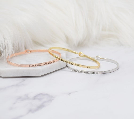 Self Care Isn't Selfish - Bracelet Bangle with Message for Women Girl Daughter Wife Holiday Anniversary Special Gift