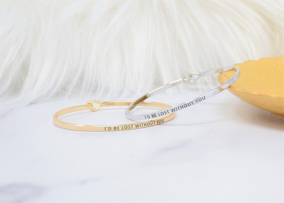 I'd be lost without you - Bracelet Bangle with Message for Women Girl Daughter Wife Holiday Anniversary Special Gift