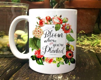 Floral coffee mug with saying, Bloom where planted vintage flower 11 oz. mug ceramic, Mothers Day Gift, Victorian floral mug, Gardener gift