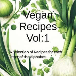 Vegan Recipes Volume: 1 Cookbook 109 Pages of Recipes Digital Download and online version