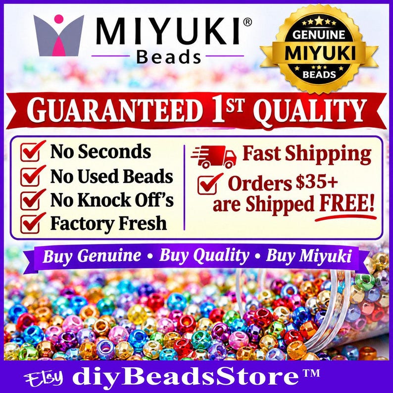 May include: A promotional graphic for Miyuki Beads featuring a gold seal, a red banner stating Guaranteed 1st Quality, and a list of quality assurances including No Seconds, No Used Beads, No Knock Offs, and Factory Fresh, over a pile of colorful beads.
