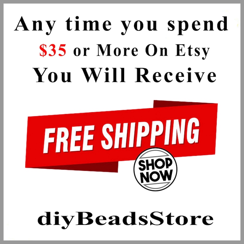 Peut inclure: Un graphique carr&eacute; blanc avec du texte noir indiquant Any time you spend $35 or More On Etsy You Will Receive. Une banni&egrave;re rouge au centre affiche le texte blanc FREE SHIPPING. Un badge circulaire indique SHOP NOW, et diyBeadsStore.