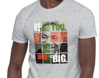 Martin Luther King, Be You. Dream Big. T-shirt.