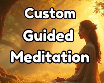 Customized Guided Meditation | Personalized Meditation for Your Unique Goals & Intentions