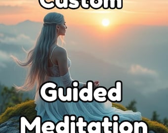 Custom Made Guided Meditation | Personalized Guided Meditation for Your Unique Goals & Intentions