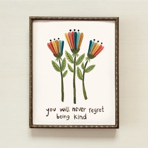 You’ll Never Regret Being Kind, kindness quotes, spread kindness, kindness matters, love one another, nursery flowers