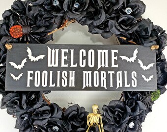 Welcome Foolish Mortals Halloween Door Hanger, Halloween Door Decor, Halloween Welcome Sign, Halloween Wreath Sign, Halloween Porch Decor