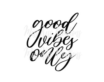 May include: Black and white calligraphy text that reads "good vibes only".