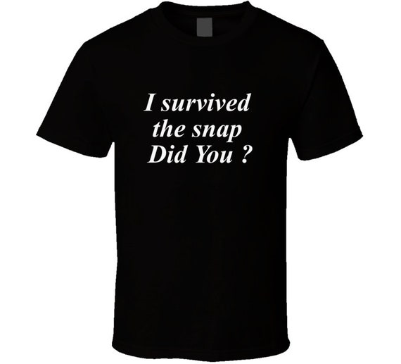 I Survived The Snap Funny T-Shirt I Survived The Snap Funny T-Shirt