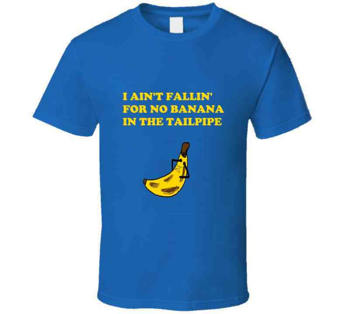 I Ain't Falling For No Banana In The Tailpipe Axel Foley Etsy