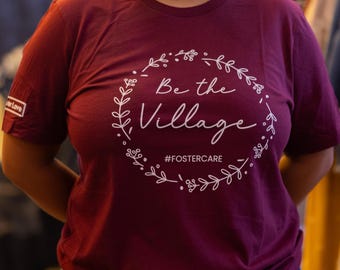 Be The Village Shirt - Foster Care Community Tee