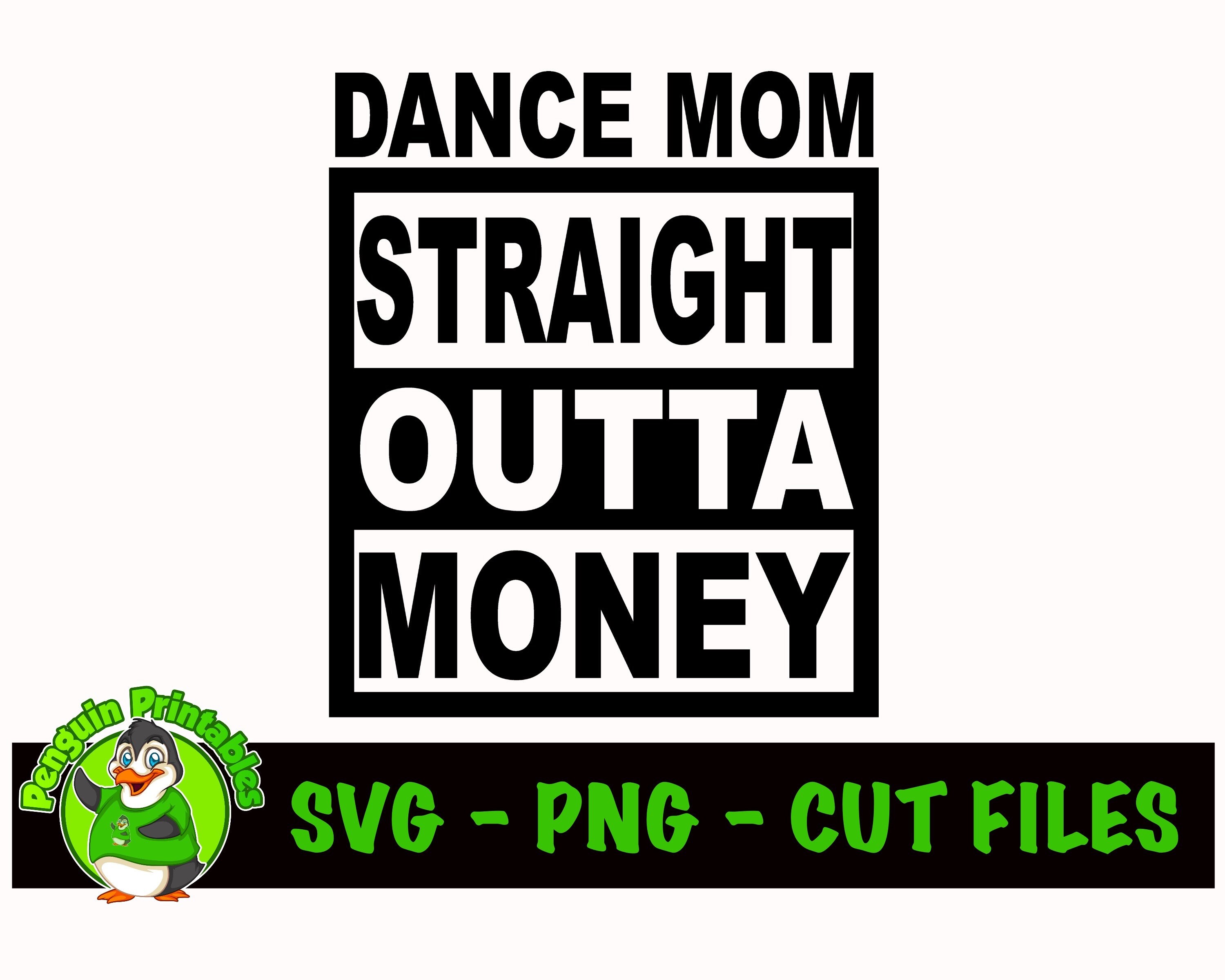 Download Dance Mom Svg Dance Mom Straight Outta Money Svg Dance Mom Etsy